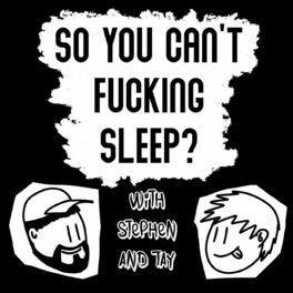 Show cover of So You Can't Fucking Sleep?