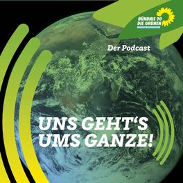 Show cover of Uns geht's ums Ganze - Der Podcast der grünen Bundestagsfraktion