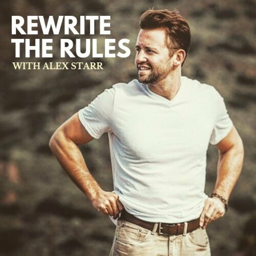 Listen to Rewrite the Rules with Alex Starr podcast Deezer