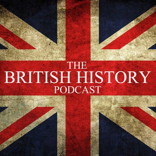 Listen To The British History Podcast Podcast | Deezer