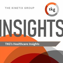 Show cover of TKG's Healthcare Insights - Exploring Healthcare's Critical Issues