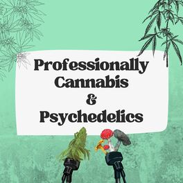 Show cover of Professionally Cannabis & Psychedelics