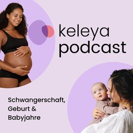 Show cover of keleya podcast | Schwangerschaft, Geburt & Babyjahre