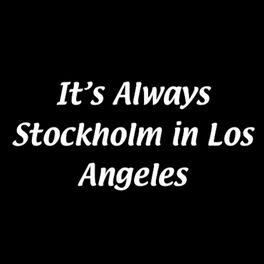 Show cover of It's Always Stockholm In Los Angeles