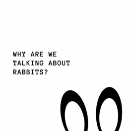 Show cover of Why are We Talking about Rabbits?