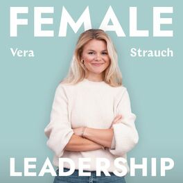 Show cover of Female Leadership | Führung, Karriere und Neues Arbeiten