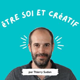Show cover of Thierry Sudan : Etre Soi et Créatif