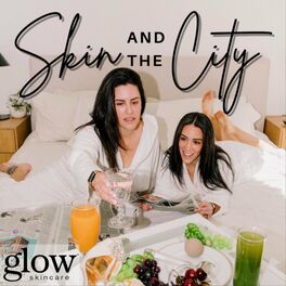 Show cover of Skin and the City Podcast by Glow Skincare™