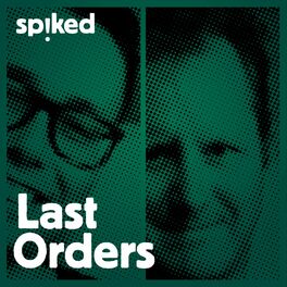 Show cover of Last Orders - a spiked podcast