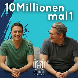 Show cover of 10 MILLIONEN MAL 1 - MINDSET MOVERS Podcast für Persönlichkeitsentwicklung, Leadership und Erfolg