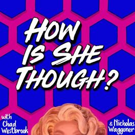 Show cover of How Is She Though?: RuPaul's Drag Race Recap