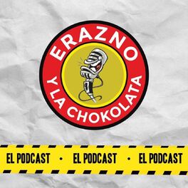 Show cover of Erazno y La Chokolata El Podcast
