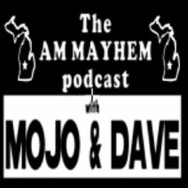 Show cover of The AM Mayhem Podcast with Mojo and Dave