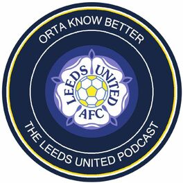 Show cover of Orta Know Better: The Leeds United podcast