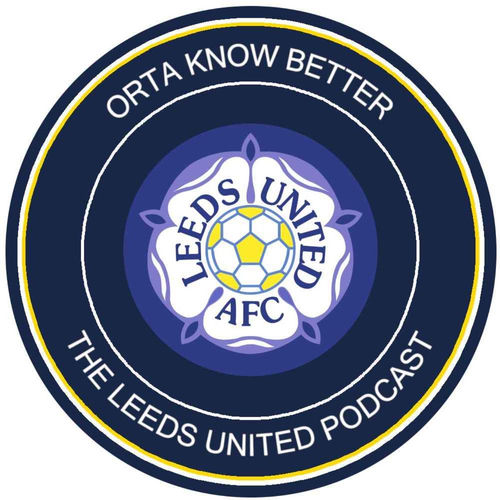 Listen to Orta Know Better The Leeds United podcast podcast Deezer