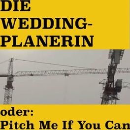 Show cover of Die Wedding-Planerin oder: Pitch Me If You Can