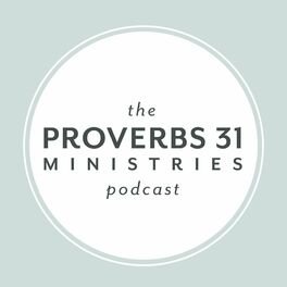 Show cover of The Proverbs 31 Ministries Podcast