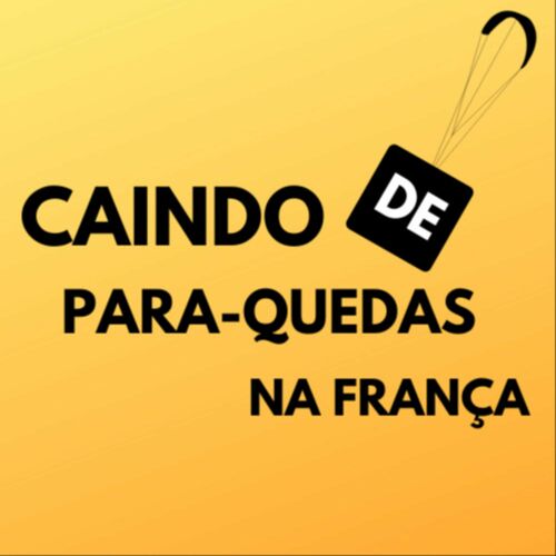 Podcast Caindo de Paraquedas na França