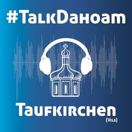 Show cover of #TalkDahoam - der Podcast für die Gemeinde Taufkirchen (Vils)