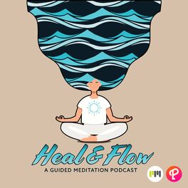 Show cover of Heal & Flow - A Guided Meditation Podcast