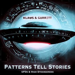 Show cover of Patterns Tell Stories | UFOs & High Strangeness