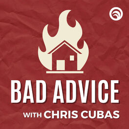 Show cover of Bad Advice with Chris Cubas