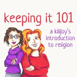 Show cover of Keeping It 101: A Killjoy's Introduction to Religion Podcast