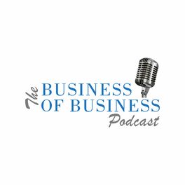 Show cover of The Business of  Business Podcast