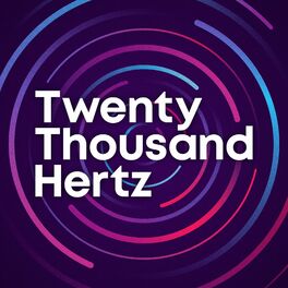 Show cover of Twenty Thousand Hertz