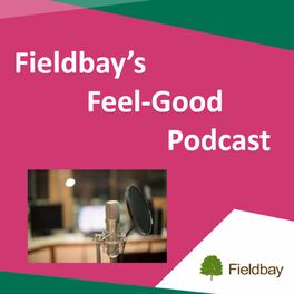 Show cover of Fieldbay's Feel Good Podcast