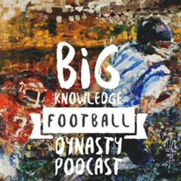 Show cover of Big Knowledge Football Dynasty Podcast