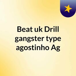 Show cover of Beat uk Drill gangster type agostinho Ag