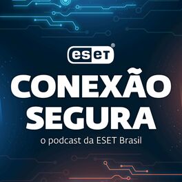 Show cover of Conexão Segura: o podcast da ESET Brasil