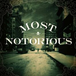 Show cover of Most Notorious! A True Crime History Podcast