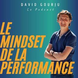 Show cover of Le Mindset de la Performance - David Gourju