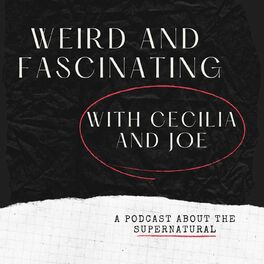 Show cover of Weird and Fascinating with Cecilia and Joe
