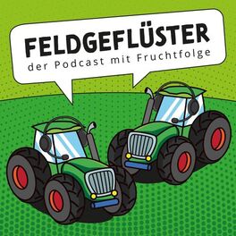 Show cover of Feldgeflüster! Der Podcast mit Fruchtfolge