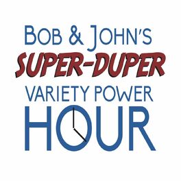 Show cover of Bob and John's Super Duper Variety Power Hour