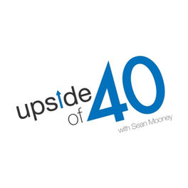 Listen to Upside of 40 with Sean Mooney podcast | Deezer