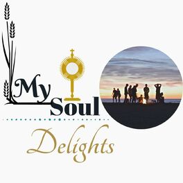 Show cover of My Soul Delights - An Invitation to Journey Together in our Catholic Faith No Matter where You are in the Journey.