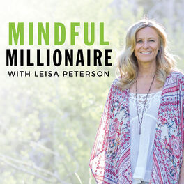 Show cover of Mindful Millionaire with Leisa Peterson