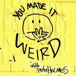 Show cover of You Made It Weird with Pete Holmes