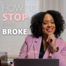 Show cover of How To Stop Being Broke with Bella Jones
