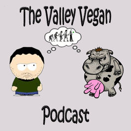 Show cover of The Valley Vegan Podcast