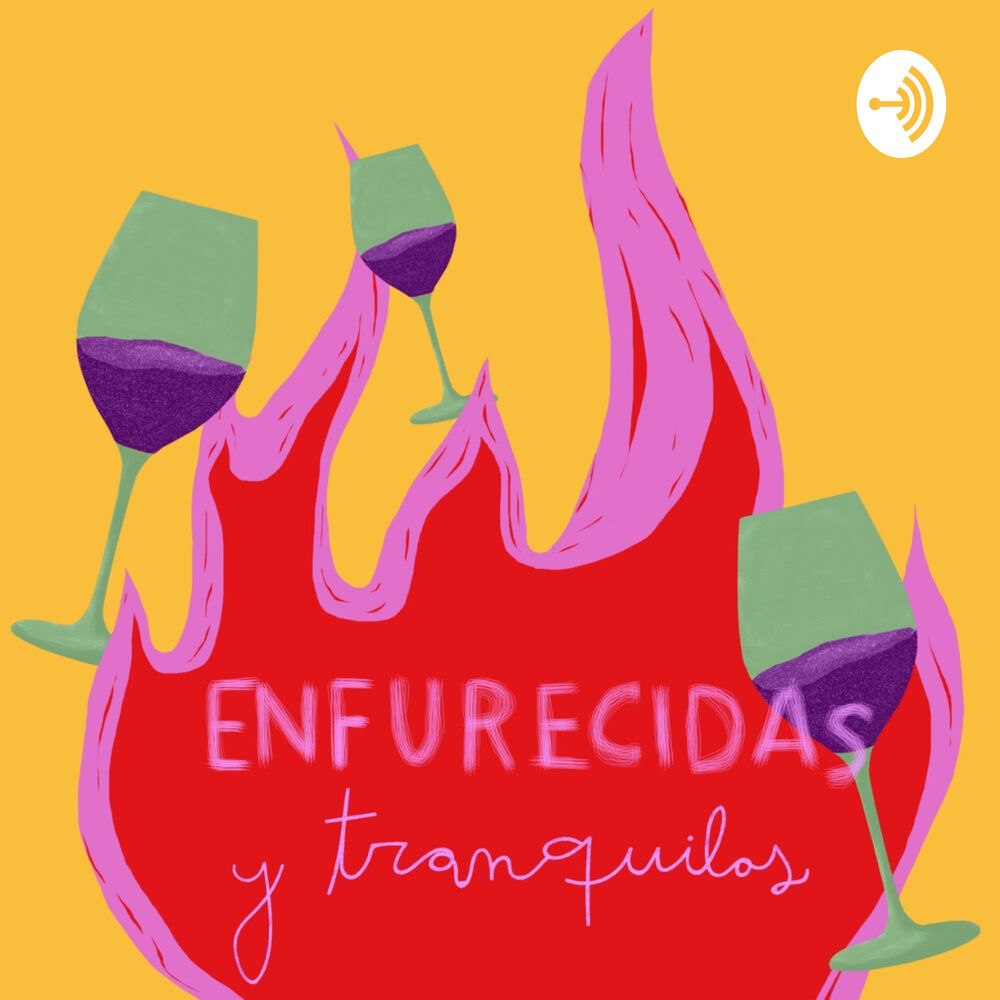 Listen to Enfurecidas y tranquilas podcast Deezer