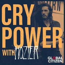 Show cover of Cry Power Podcast with Hozier and Global Citizen