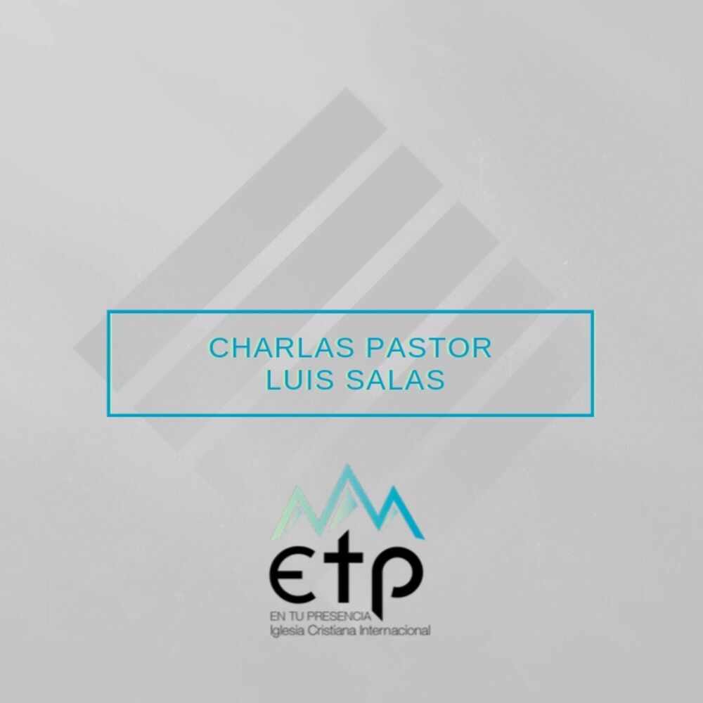 Podcast Charlas Pastor Luis Salas, Iglesia ETP - último programa 1/1/23 |  Deezer