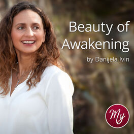 Show cover of Beauty of Awakening Podcast by Danijela Ivin