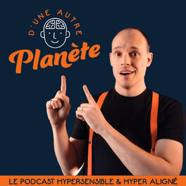 Show cover of D'une autre planète - Le podcast Hypersensible & Hyper Aligné