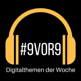 Show cover of #9vor9 - Die Digitalthemen der Woche